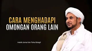 BISAKAH KITA SELAMAT DARI OMONGAN ORANG ? | HABIB JAMAL BIN TOHA BA'AGIL