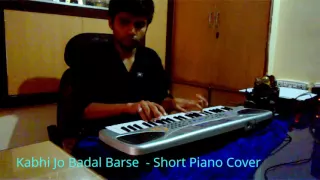 Kabhi Jo Badal Barse - Short Piano Cover