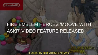 Fire Emblem Heroes 'Moove with Askr' video feature released