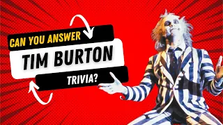 Tim Burton Multiple Choice Trivia
