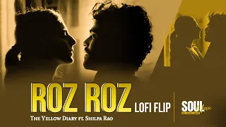 Roz Roz - Lofi Flip | The Yellow Diary | Soul Music | Romantic Song 2022