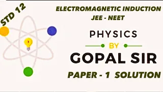 Physics by Gopal sir EMI (JEE NEET PAPER - 1 SOLUTION)