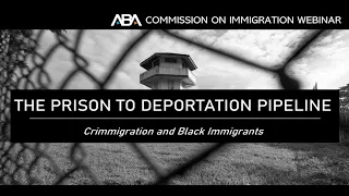 Prison to Deportation Pipeline: Crimmigration & Black Immigrants