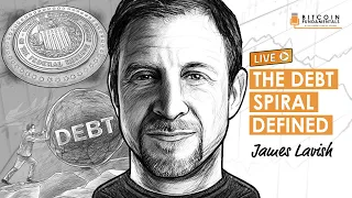BTC093: The Debt Spiral Defined w/ James Lavish