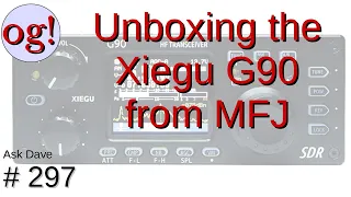Xiegu G90 Unboxing (#297)
