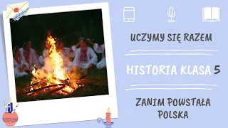 Historia klasa 5. Zanim powstała Polska. Uczymy się razem