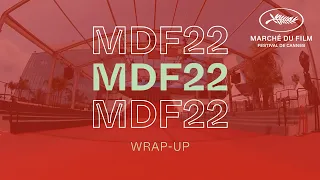 MDF22 Wrap-Up | Marché du Film 2022 Highlights