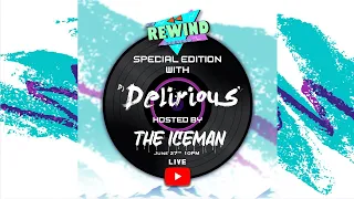 The Rewind Series Live Mix ft. DJ Delirious Hosted by The Ice Man (Special Edition)