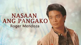 NASAAN ANG PANGAKO - Roger Mendoza (Lyric Video) OPM