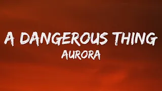 AURORA - A Dangerous Thing (Lyrics)