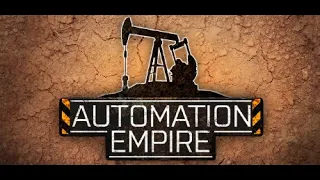 Посмотрим что построить #1.Обзор Automation Empire