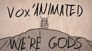 Vox'Animated - We're Gods
