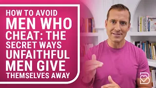 How to Avoid Men Who Cheat: The Secret Ways Unfaithful Men Give Themselves Away | Mat Boggs