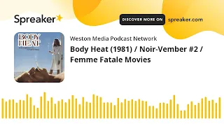 Body Heat (1981) / Noir-Vember #2 / Femme Fatale Movies