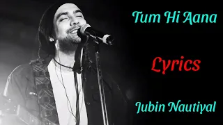 LYRICAL : TUM HI AANA | JUBIN NAUTIYAL | PAYAL D, KUNAAL V | SIDHARTH  M, TARA S | MARJAAVAAN |