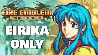 Can You Beat Fire Emblem The Sacred Stones With Only Eirika?