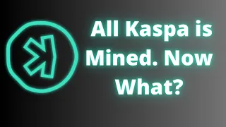 What Happens When All The Kaspa Is Mined?