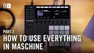 How to Use Everything in MASCHINE MK3, Beat Making Masterclass (Part 2) | Native Instruments