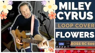 Loop Cover | Flowers | Miley Cyrus (Boss RC 600)