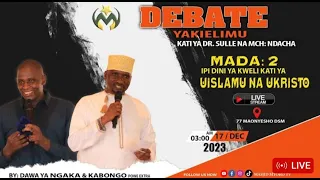 LIVE 🔴 MDAHALO WA KIELIMU DR SULLE NA NDACHA SEHEMU YA PILI UISLAM NA UKRISTO IPI NI DINI YA KWELI.