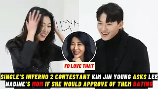 Single’s Inferno 2 Contestant Kim Jin Young Ask Lee Nadine’s Mom If She Would Approve Of Them Dating