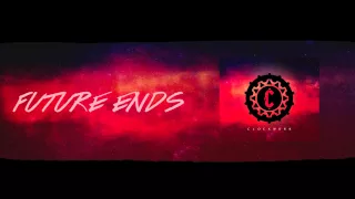 Clockwork - Future Ends (Official)