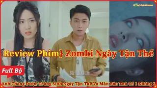 {Phim Full} Anh Chàng Được Trùng Sinh Ngày Tận Thế Và Màn Báo Thù Có 1 Không 2, Zombi Ngày Tận Thế