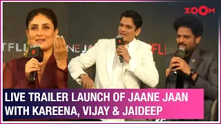 LIVE - Kareena Kapoor Khan, Vijay Varma & Jaideep Ahlawat's FUN at Jaane Jaan trailer launch