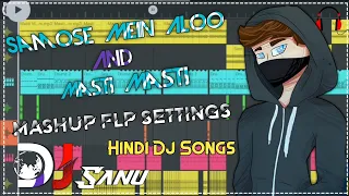 Samose Mein Aloo & Masti Masti // 2 Mashup Flp Settings // Fl Studio Mobile /% / Mix By DjSanu