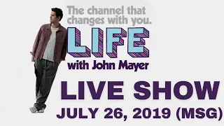LIFE With JOHN MAYER - LIVE Rewind: July 26, 2019 - MSG (FULL SHOW Audio)