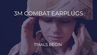 3M Combat Earplug Trials Begin