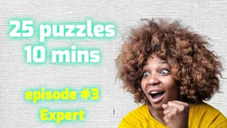 25 Puzzles in 10 minutes Expert episode # 3