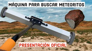 Máquina para encontrar meteoritos. Único en español.