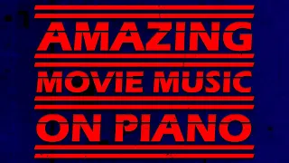 AMAZING Movie Music on Piano - Full Album