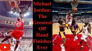 Michael Jordan: The Greatest Off Hand Finisher Ever.