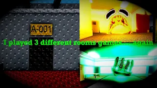I played 3 different rooms games that you guys suggested... again