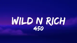 450 - Wild n Rich (Lyrics)