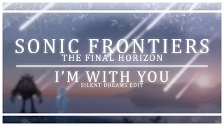 Sonic Frontiers: The Final Horizon - I'm With You | Silent Dreams Edit