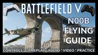 BF5: Noob Flying Guide for Beginners ✈️ (Controls, Gameplay, Audio, Video & Practice!) [Controller]