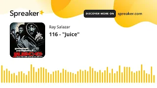 116 - "Juice"