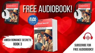 A Small Secret - Book 3 | FULL AUDIOBOOK - Amish Romance Secrets