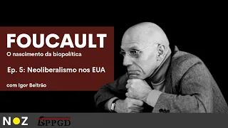 NoZ Curso | Foucault | Ep.5: Neoliberalismo nos EUA