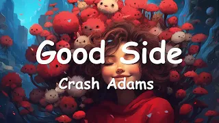 Crash Adams – Good Side (Lyrics) 💗♫