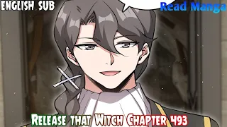 【《R.T.W》】Release that Witch Chapter 493 | Chicken-and-duck Knight | English Sub