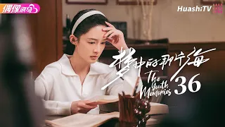 [Multi-sub]《The Youth Memories》EP36｜Xiao Zhan, Li Qin, Liu Ruilin【捷成华视偶像剧场】