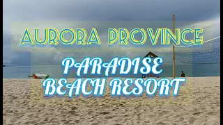 PARADISE BEACH RESORT / DIPACULAO AURORA PROVINCE