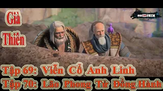 GIÀ THIÊN TẬP 69 + 70 | VIỄN CỔ ANH LINH - LÃO PHONG TỬ ĐỒNG HÀNH