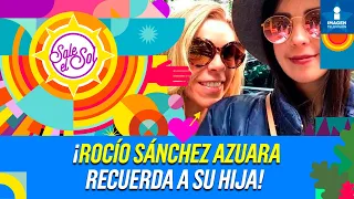 Así recuerda Rocío Sánchez Azuara a su hija a casi un año de su partida | Sale el Sol