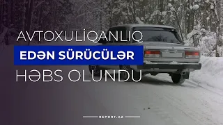 Avtoxuliqanlıq edən sürücülər həbs olundu