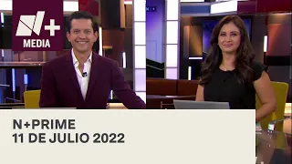 N+Prime - Programa Completo: 11 de julio 2022